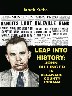 cover image of Leap Into History: John Dillinger in Delaware County, Indiana
